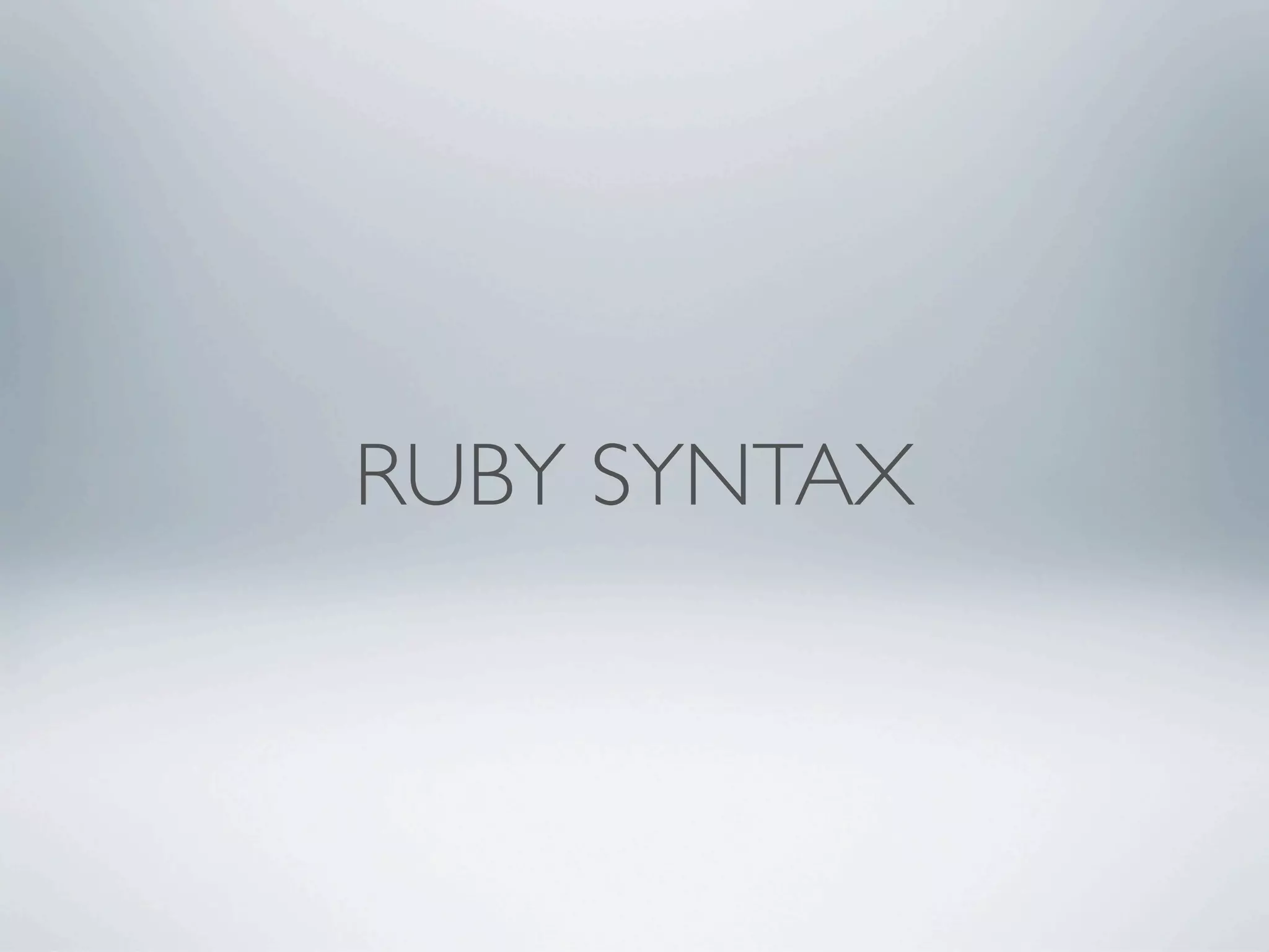 RUBY SYNTAX
 
