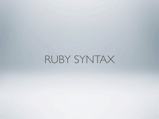 RUBY SYNTAX
 