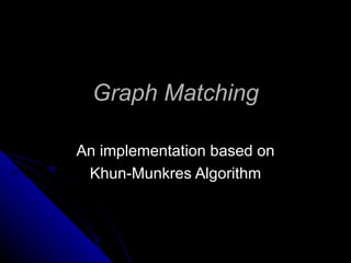 Graph Matching An implementation based on Khun-Munkres Algorithm 