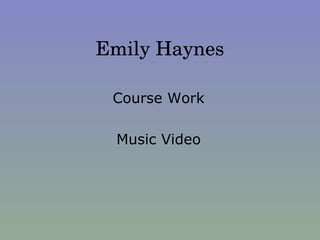 Emily Haynes Course Work Music Video 