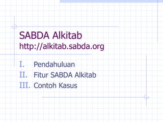 SABDA Alkitab http://alkitab.sabda.org ,[object Object],[object Object],[object Object],[object Object]