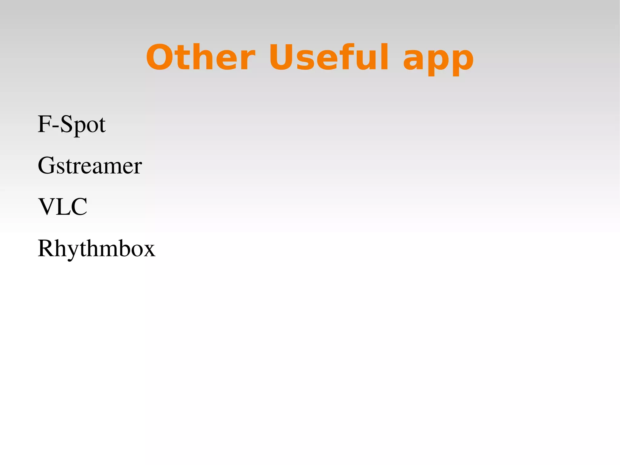Basic applications, such as media player and web browser 