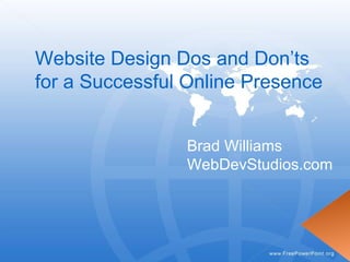 Website Design Dos and Don’ts  for a Successful Online Presence Brad Williams WebDevStudios.com 