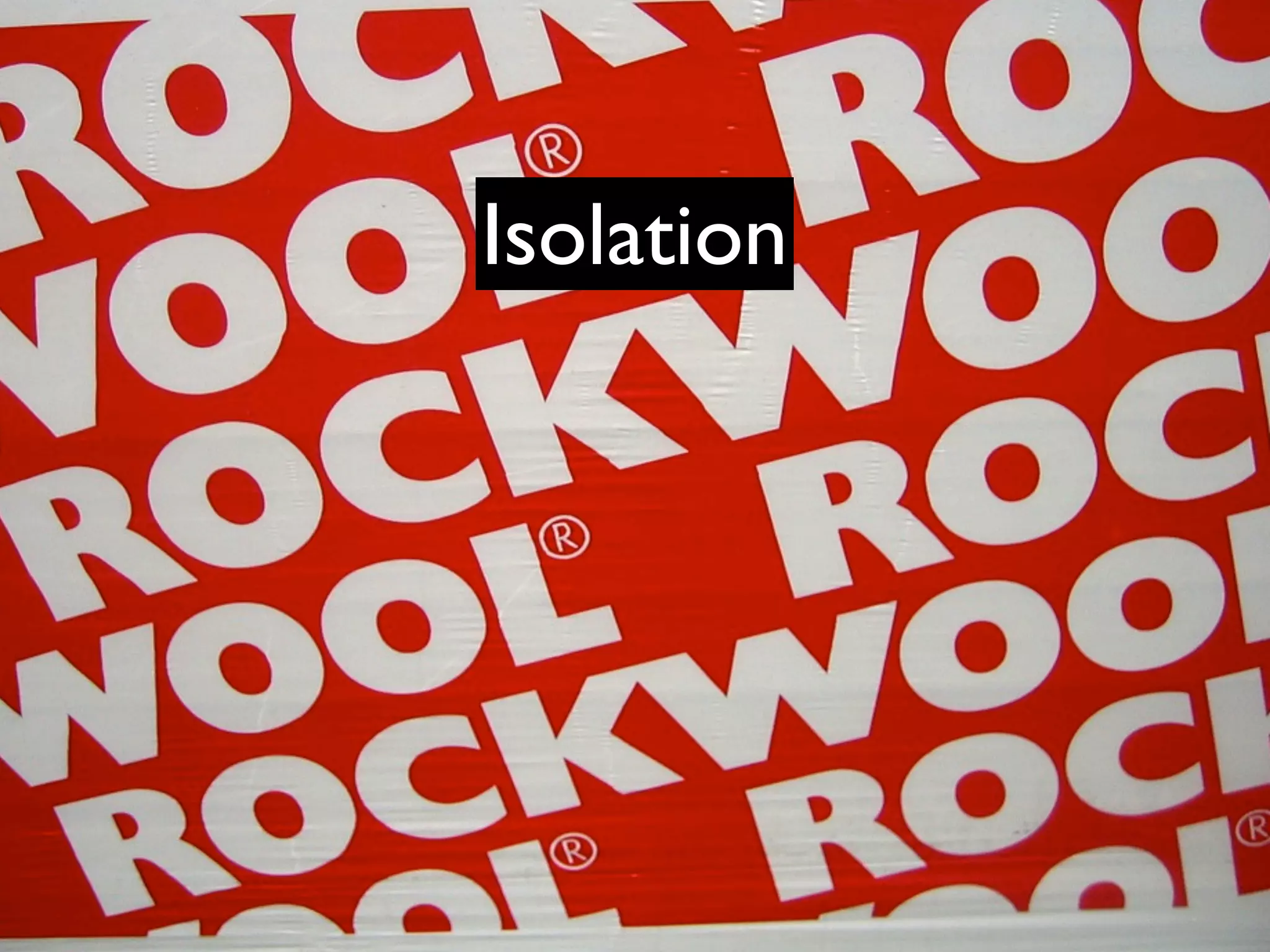 Isolation
 