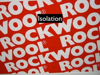 Isolation
 