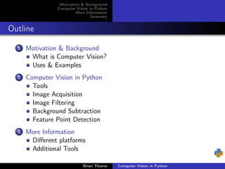 Motivation & Background
                Computer Vision in Python
                         More Information
              ...