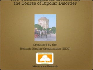 New Technologies for Monitoring the Course of Bipolar Disorder ,[object Object],[object Object],http://www.bipolar.gr 