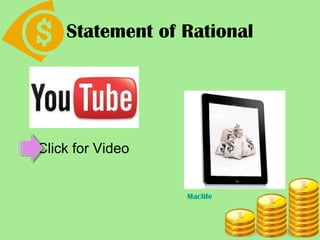 Statement of Rational




•Click for Video


                   Maclife
 