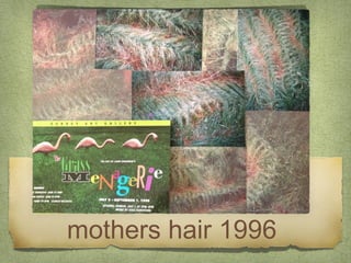 mothers hair 1996
 