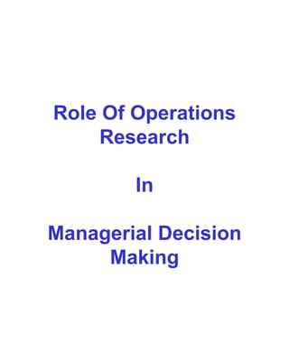 Role Of Operations Research In   Managerial Decision Making 