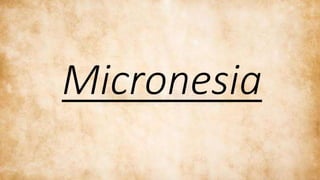 Micronesia
 