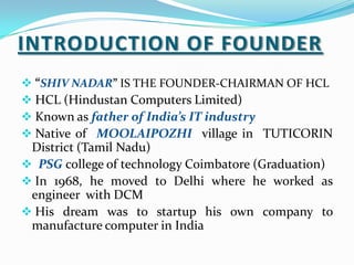 INTRODUCTION OF FOUNDER“SHIV NADAR” IS THE FOUNDER-CHAIRMAN OF HCL