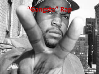 “Gangsta” Rap