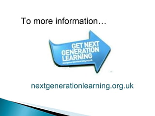 To more information… nextgenerationlearning.org.uk 