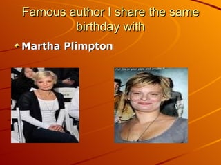 Famous author I share the same birthday with Martha Plimpton   