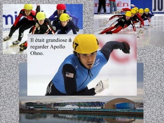 Il ét a it grandiose  á  regarder Apollo Ohno. 