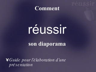 Comment réussir son diaporama ,[object Object]