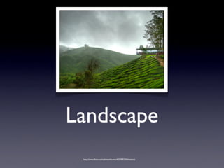 Landscape
 http://www.ﬂickr.com/photos/kiumo/4203883504/sizes/o/
 