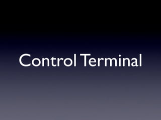 Control Terminal
 