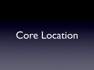 Core Location
 