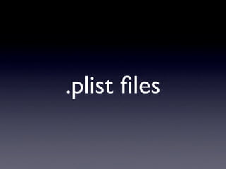 .plist ﬁles
 