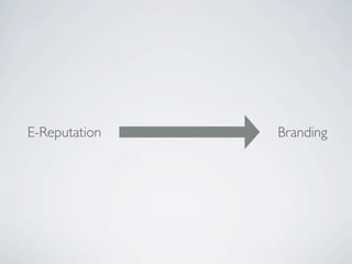 E-Reputation   Branding
 