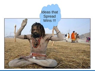 Ideas that
  Spread
 Wins !!!
 
