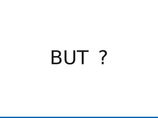 BUT ?
 