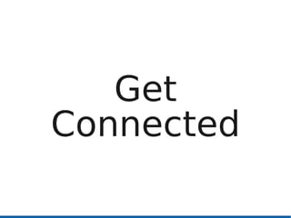 Get
Connected
 