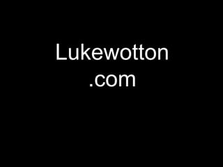 Lukewotton.com 