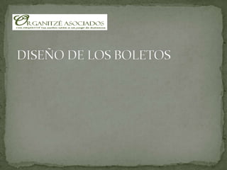 DISEÑO DE LOS BOLETOS