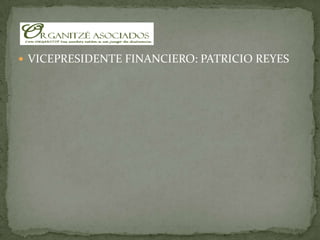 VICEPRESIDENTE FINANCIERO: PATRICIO REYES
