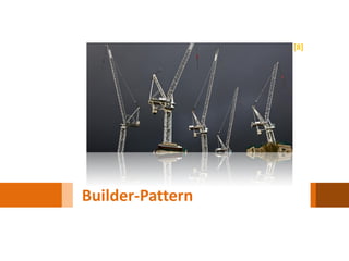 [8]




Builder-Pattern
 