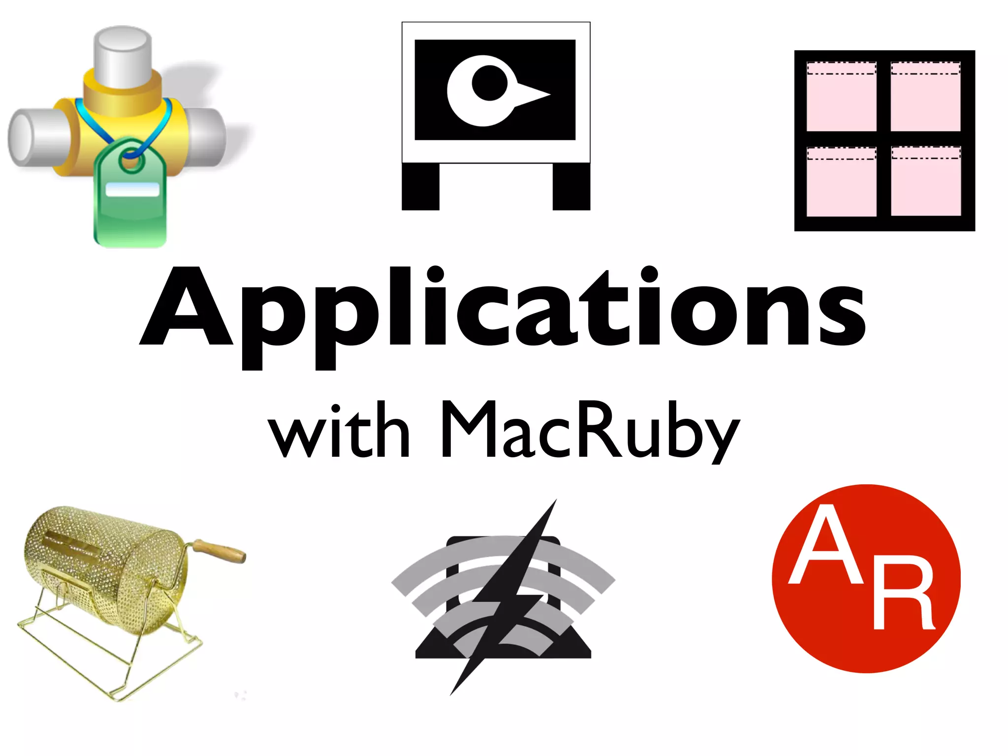 Applications
with MacRuby