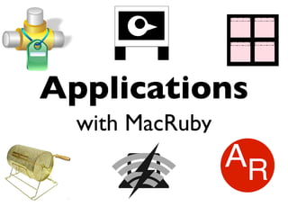 Applications
  with MacRuby
 