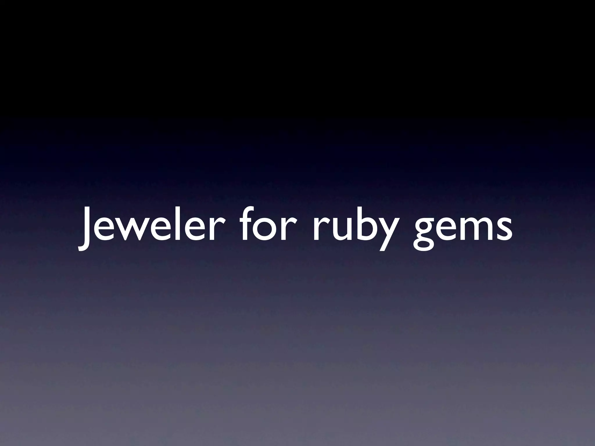 Jeweler for ruby gems