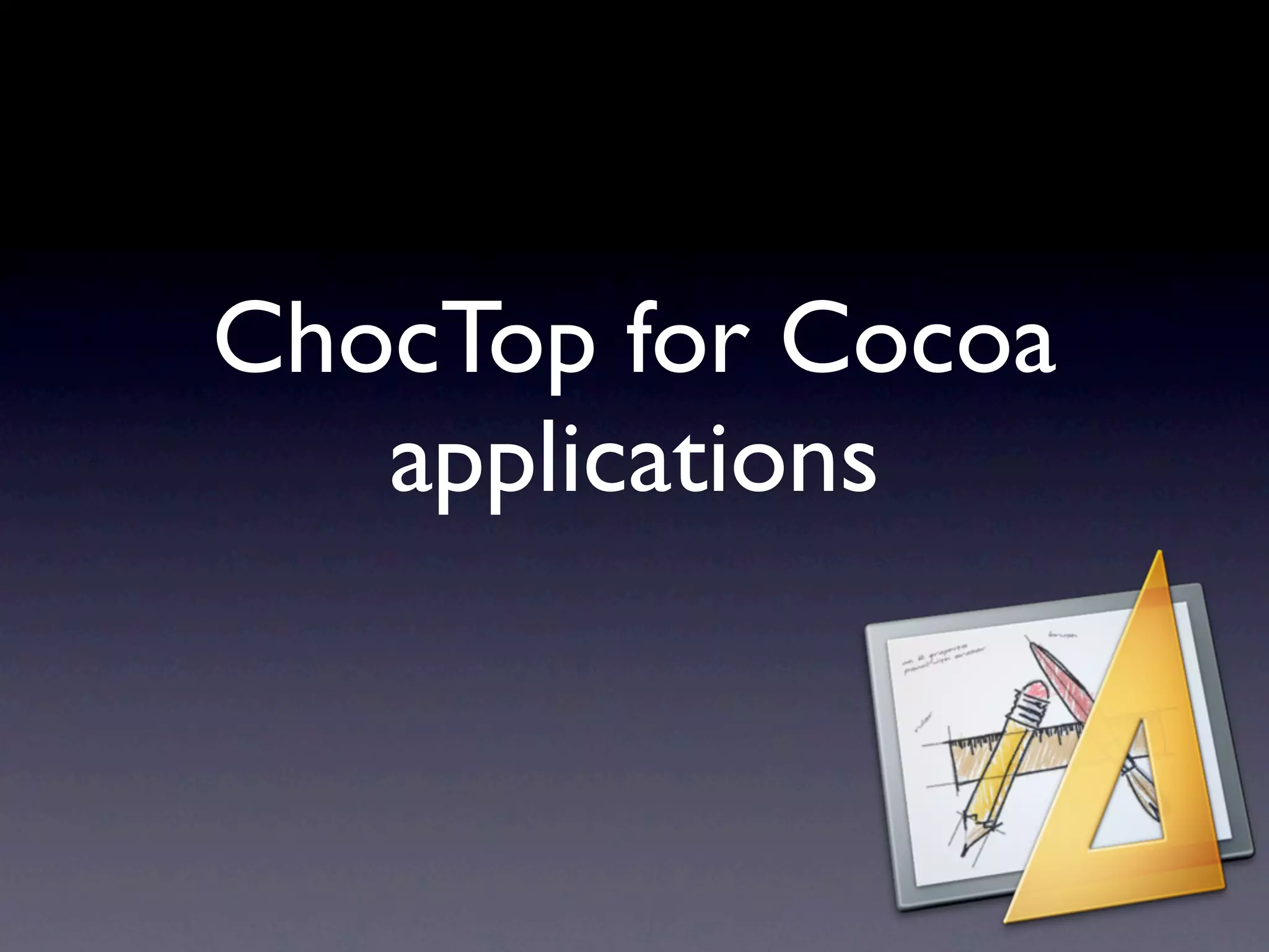 ChocTop for Cocoa
applications