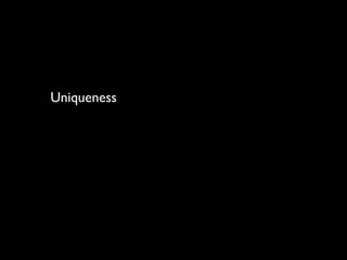 Uniqueness
 