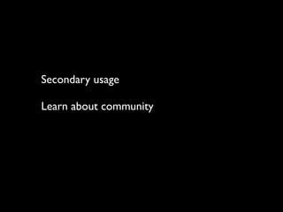 Secondary usage

Learn about community
 