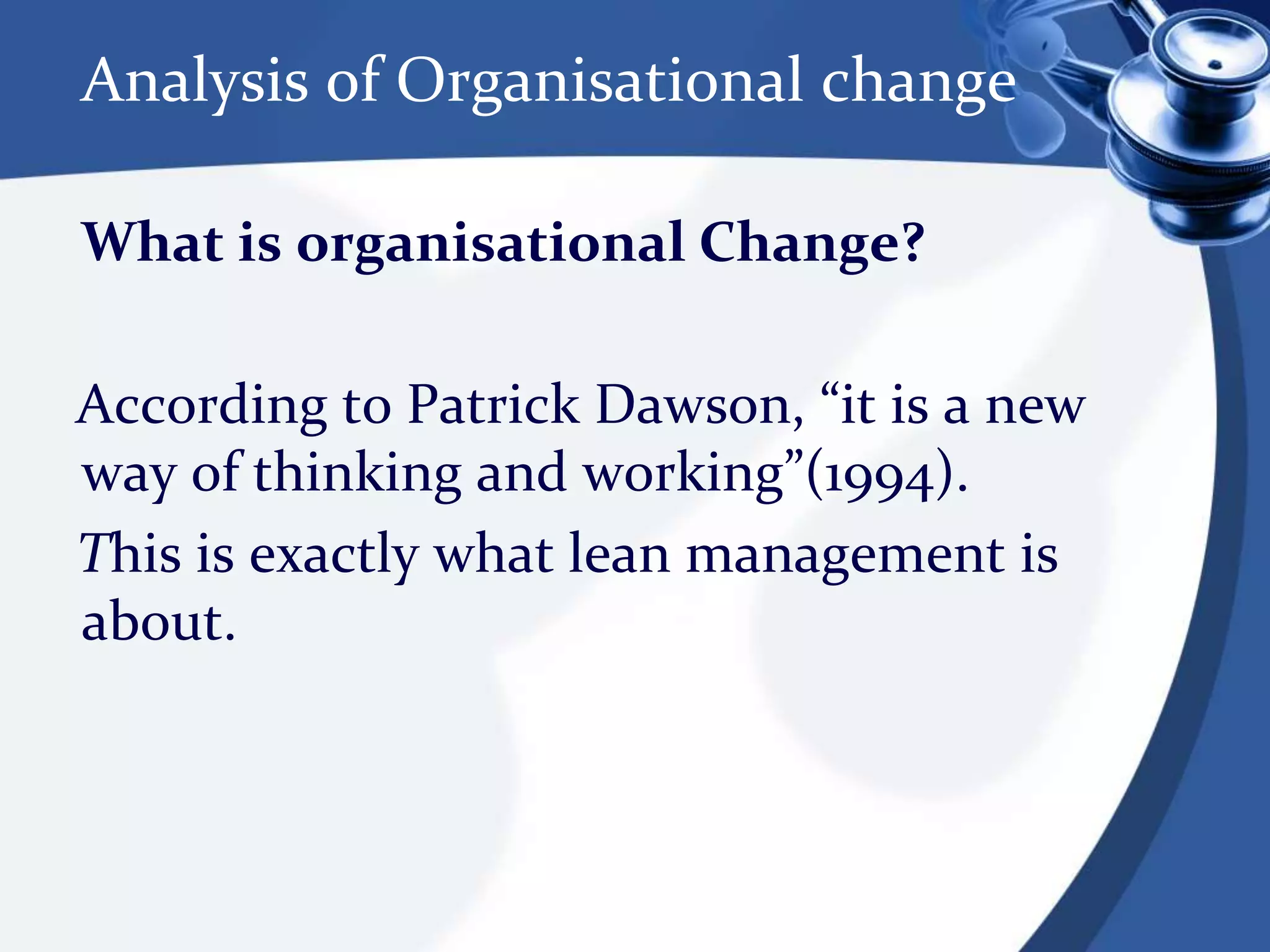 Lean thinking categories of waste and health care examplesOver processing:Asking patients for the same informationseveral timesInventory:Waiting listsExcess stock in stockroomsMotion: Unnecessary staff movement to obtaininformation or suppliesOverproduction Requesting unnecessary laboratory testsKeeping beds or slots free ‘just in case’(Adapted from NHS Institute for Innovation and Improvement: Going lean in the NHS (2007)