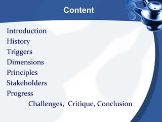 ContentIntroductionHistoryTriggersDimensionsPrinciplesStakeholdersProgress Challenges,  Critique, Conclusion