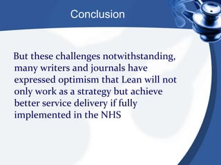 It is an intentional tool employed by change driversLean management It is a transformational process and not a transactional one.It employs the processualapproach.It is leadership driven and fits into the Katter's view of leadership change modelIt is a leadership process that engages the bottom-up approach.