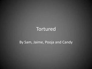 Tortured By Sam, Jaime, Pooja and Candy  