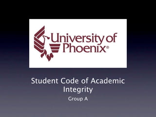Student Code of Academic
         Integrity
         Group A
 