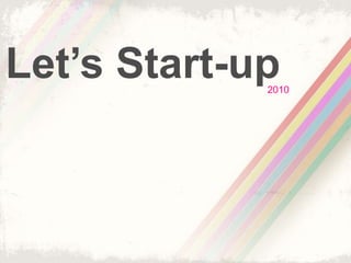 Let’s Start-up 2010 