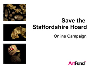 Save the  Staffordshire Hoard Online Campaign 
