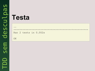 Testa
..
--------------------------------------------------
Ran 2 tests in 0.002s

OK
 