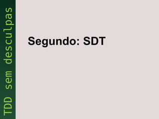 Segundo: SDT
 