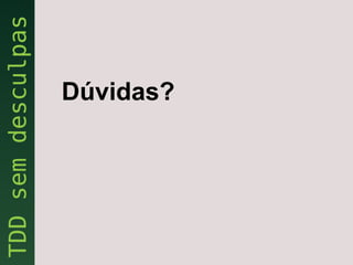 Dúvidas?
 