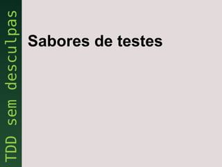 Sabores de testes
 